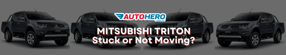 MITSUBISHI TRITON
Stuck or Not Moving?